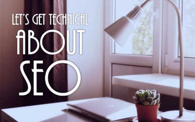 Let’s Get Technical About Search Engine Optimization