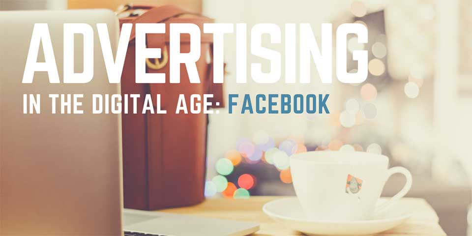 Laptop, coffee cup, and bag with blurred lights; text reads "Advertising in the Digital Age: Facebook.